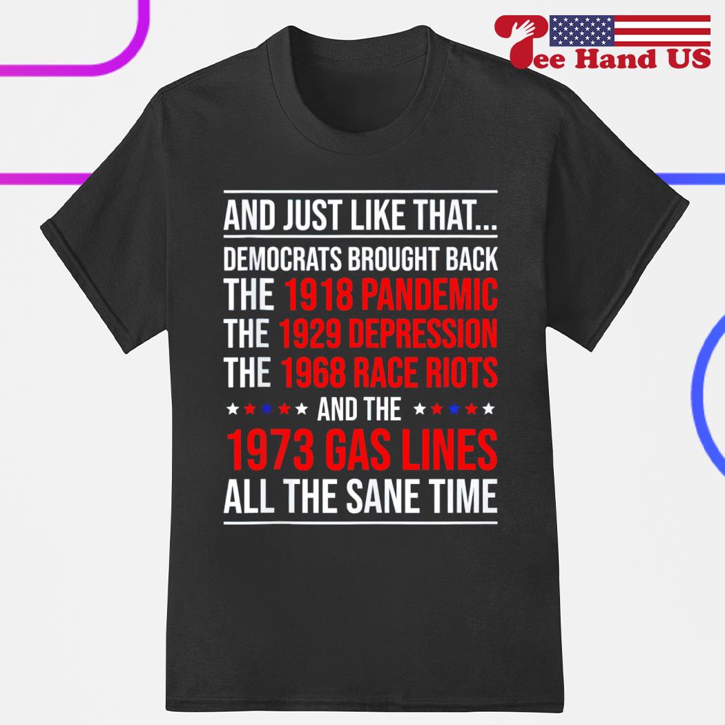 Just like that democrats brought back all at the same time shirt