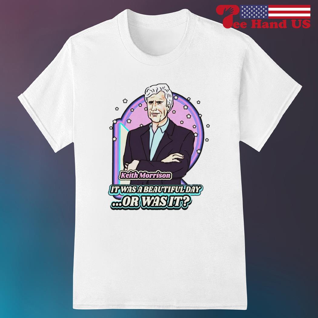 Keith Morrison it was a beautiful day or was it shirt