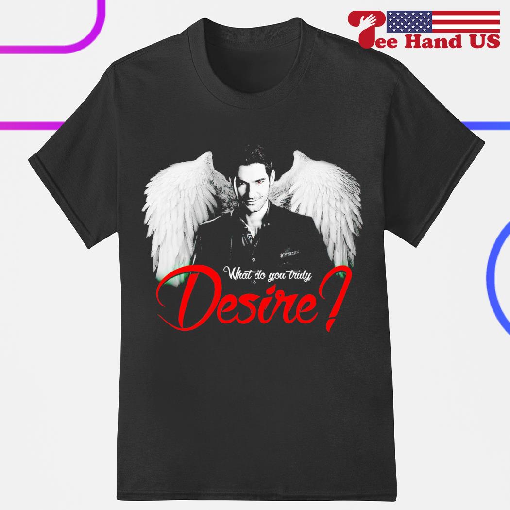 Lucifer what do you truly desire shirt