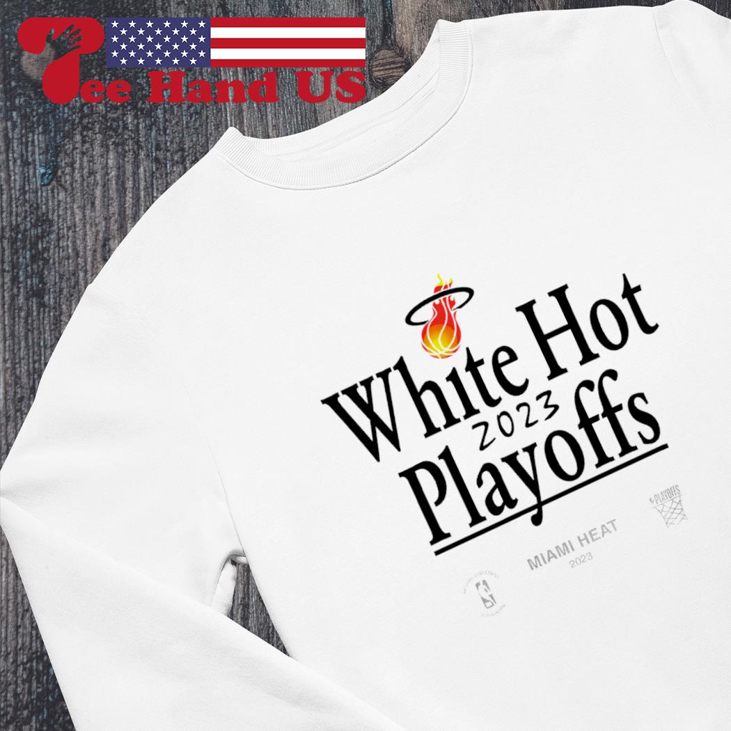Miami Heat White Hot 2023 Playoffs Shirt, hoodie, sweater, long sleeve and  tank top