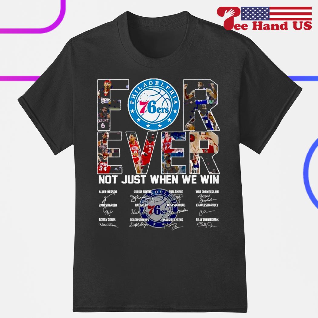 Philadelphia 76ers forever not just when we win signatures shirt