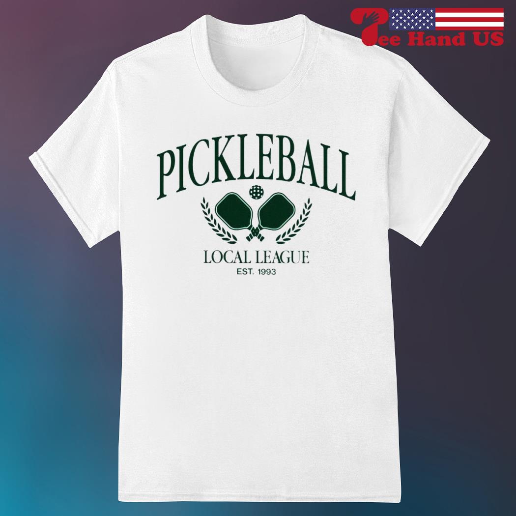 Pickleball Local League est 1993 shirt