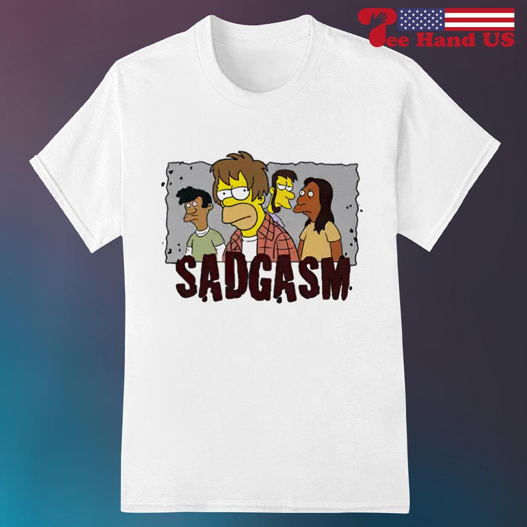 Sadgasm The Simpsons shirt