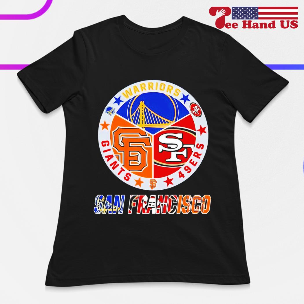 San Francisco Golden State Warriors and San Francisco 49ers and San  Francisco Giants shirt, hoodie, sweater, long sleeve and tank top
