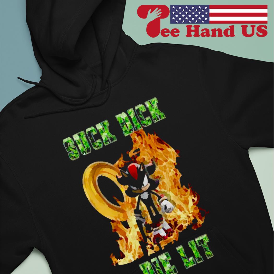 Shadow the Hedgehog suck dick die lit shirt, hoodie, sweater, long sleeve  and tank top