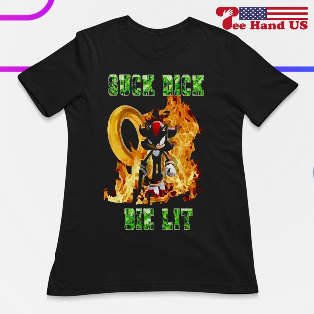 Shadow the Hedgehog suck dick die lit shirt, hoodie, sweater, long sleeve  and tank top