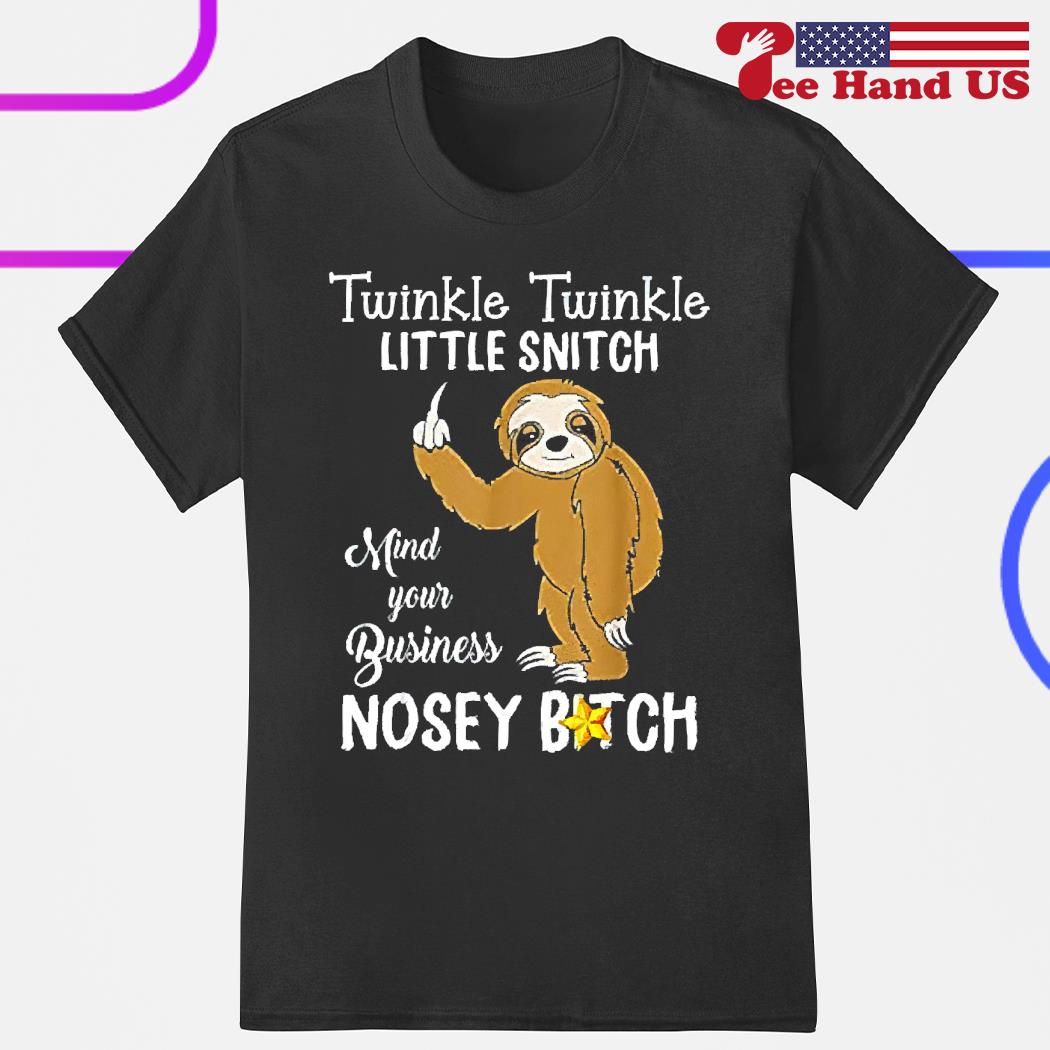 Twinkle Little Snitch Mind Your Business Nosey T-Shirt Tee Twinkle Little Snitch Mind Your Business Nosey T-Shirt Tee