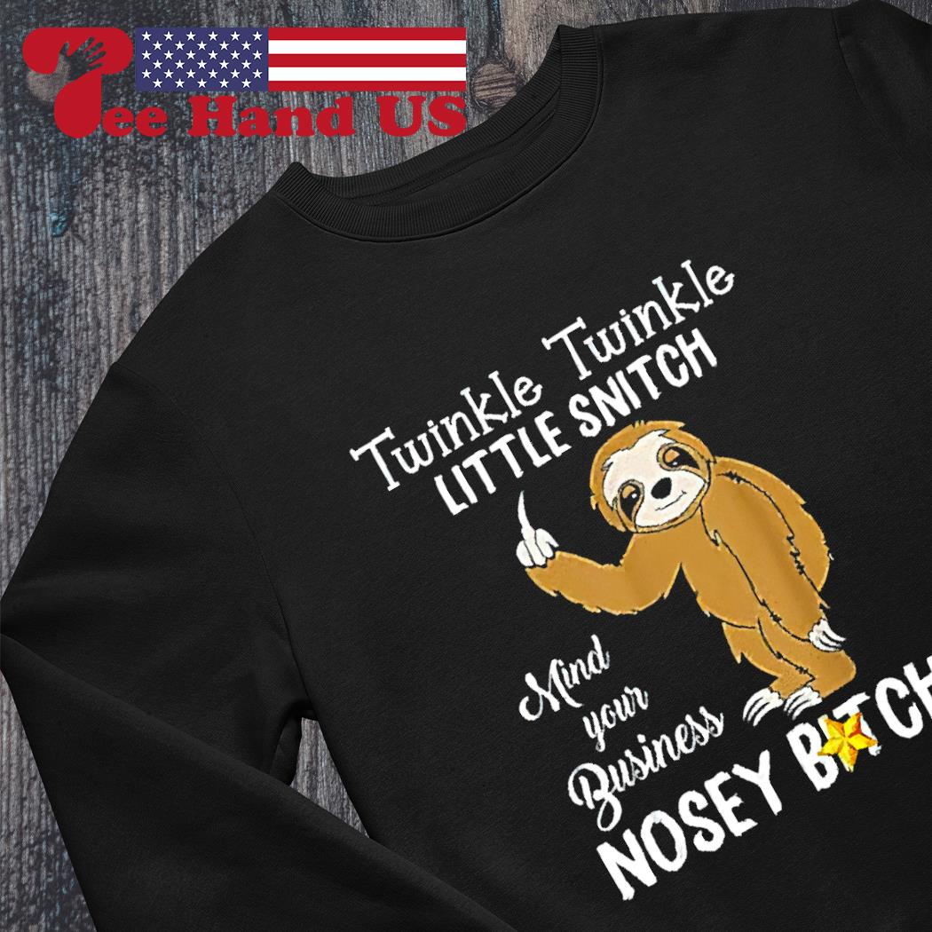 Twinkle Little Snitch Mind Your Business Nosey T-Shirt Tee Twinkle Little Snitch Mind Your Business Nosey T-Shirt Tee