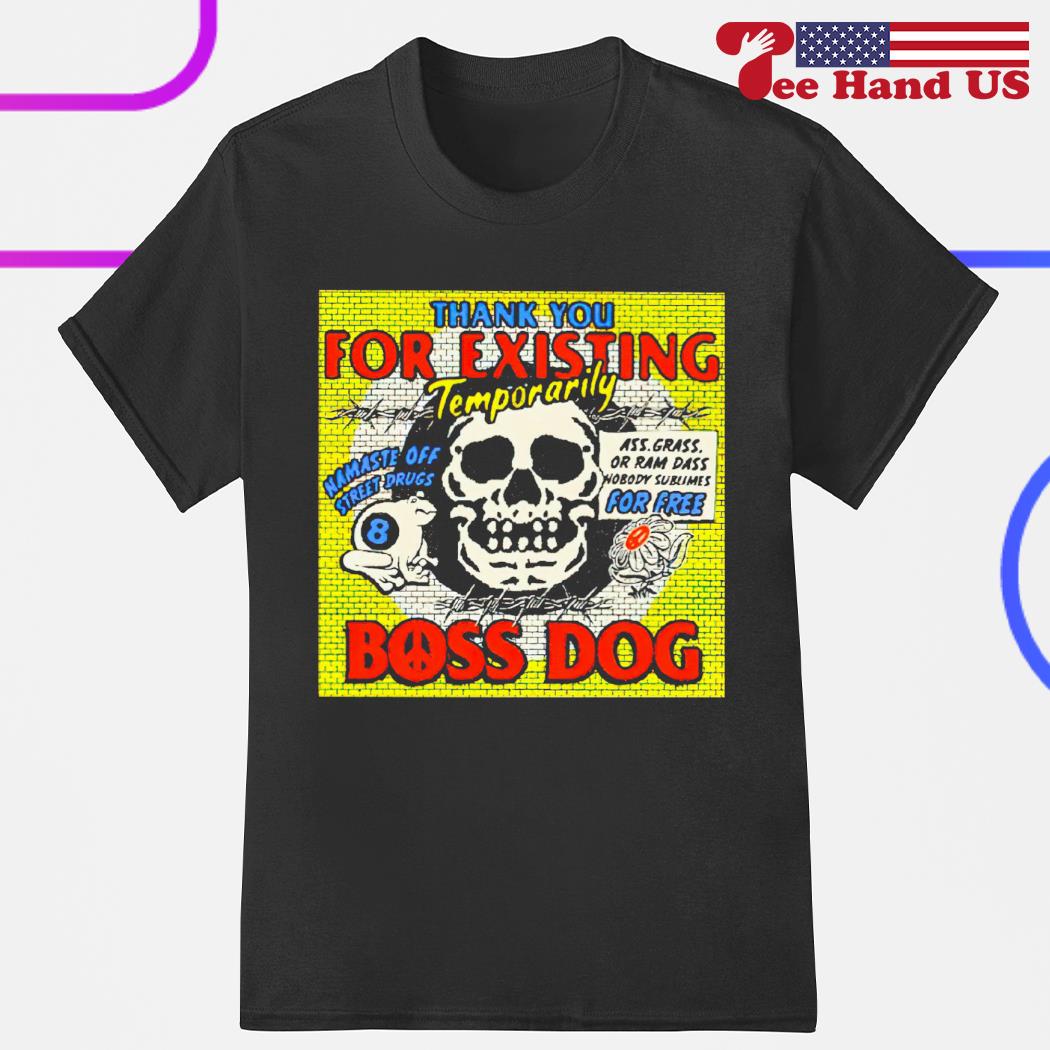 Thank you for existing temporarily boss dog shirt