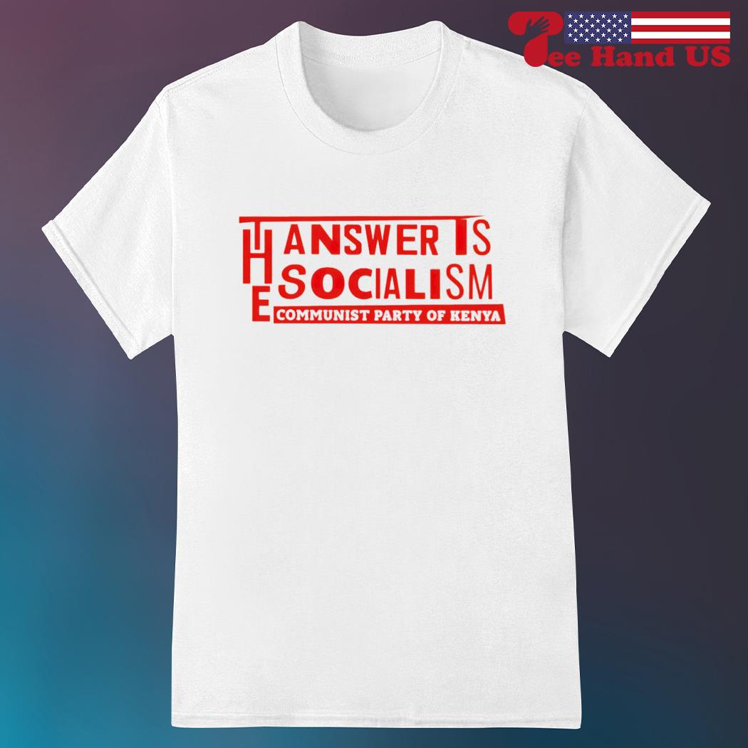 The answer is socialism communist party of kenya shirt