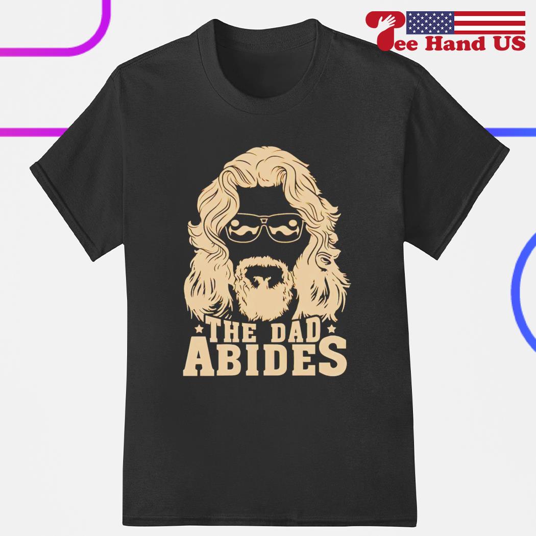 The dad abides shirt