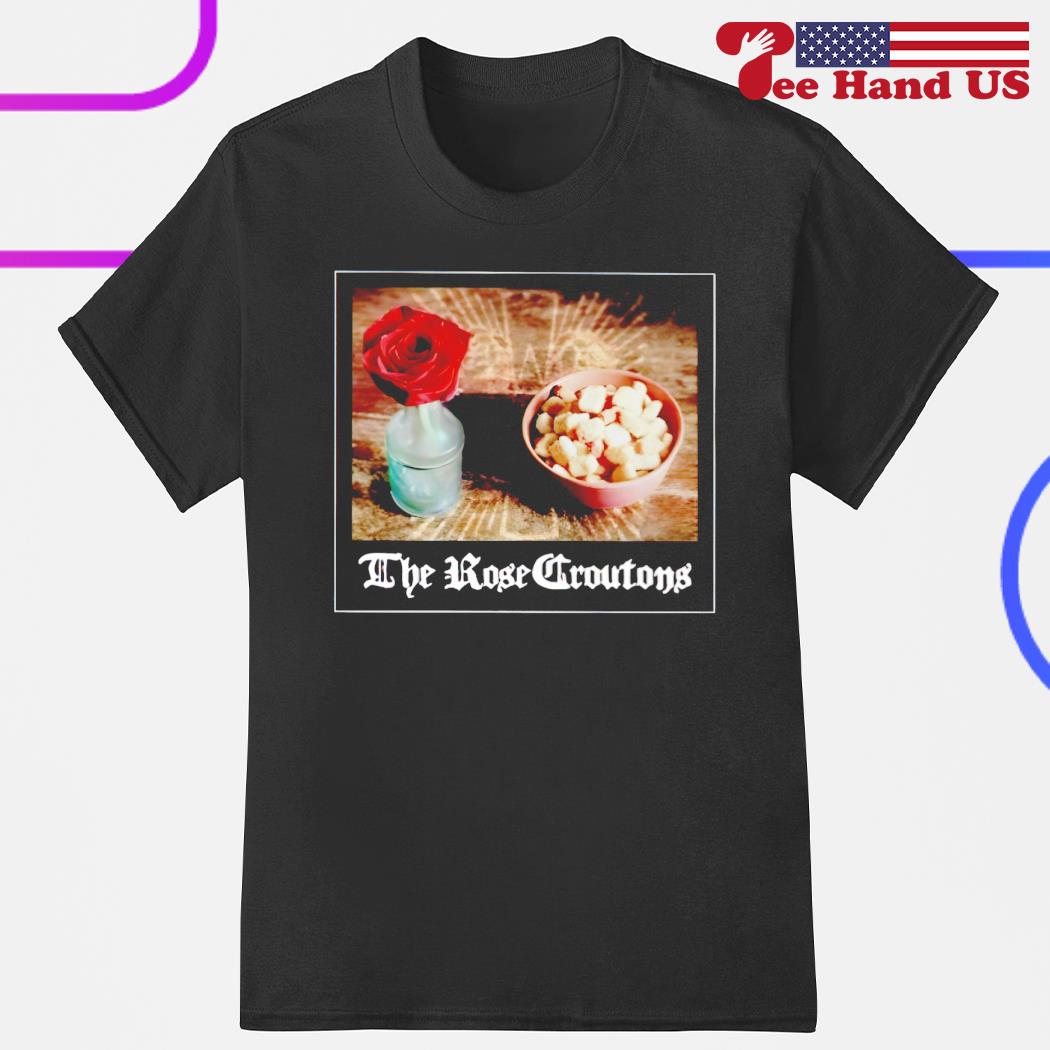 The rose croutons shirt