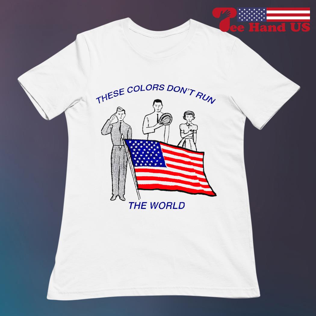 These colors don't run the world USA flag shirt, hoodie, sweater