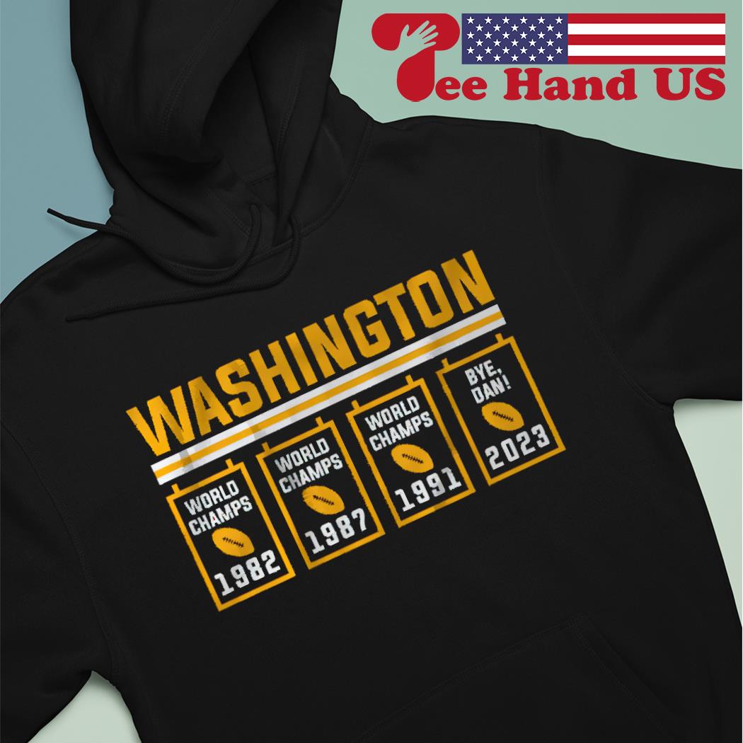 Washington Commanders World Champs 4 Times Bye Dan Banners shirt, hoodie,  sweater, long sleeve and tank top