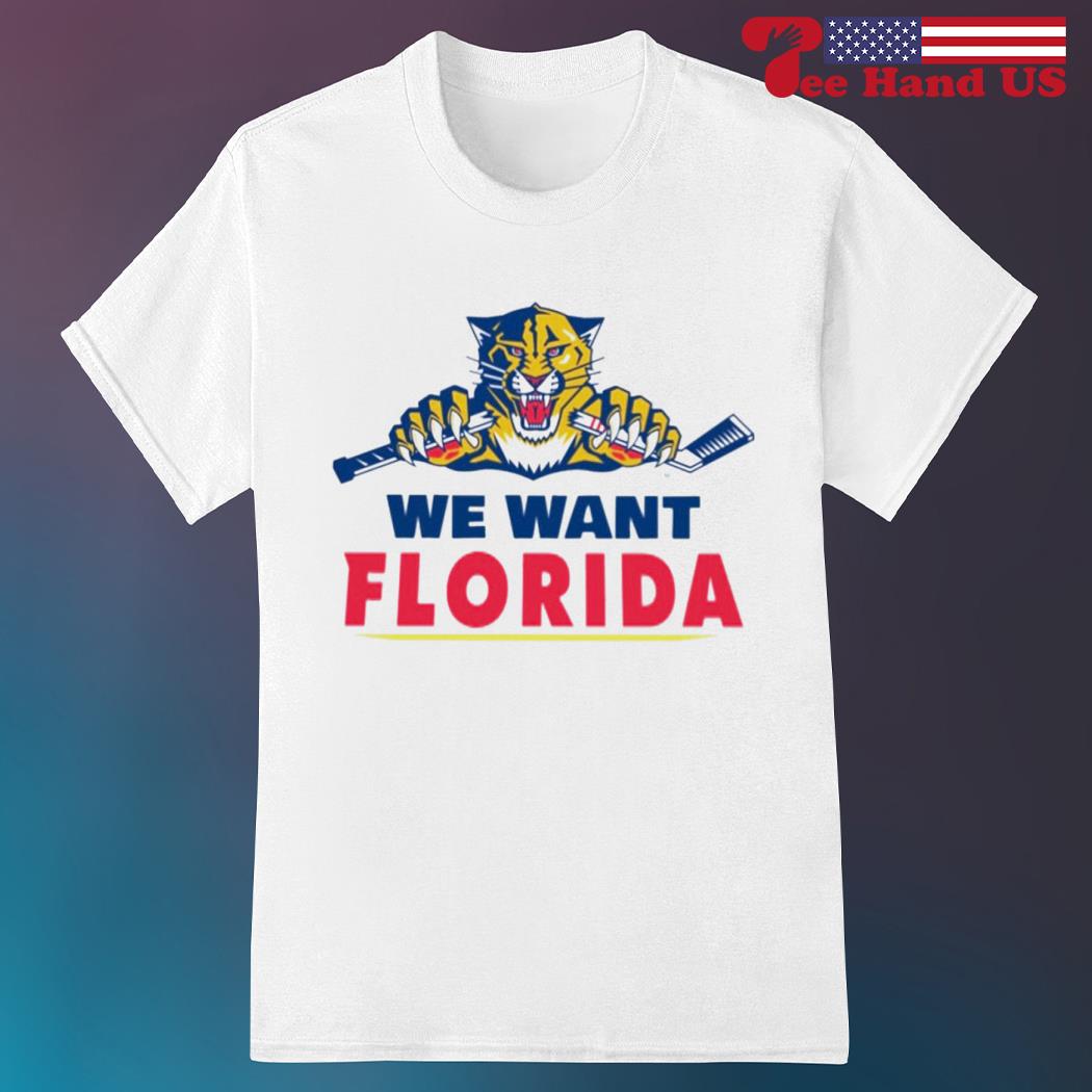 We want Florida Panthers shirt