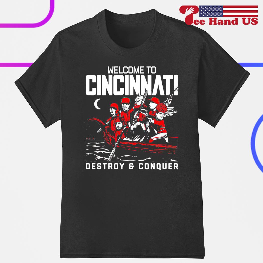 Welcome to Cincinnati destroy and conquer shirt