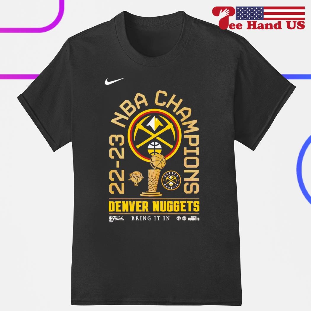 22-23 NBA Champions Denver Nuggets bring it in shirt, hoodie, sweater, long  sleeve and tank top