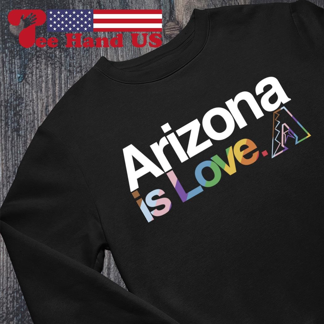 Arizona Diamondbacks is love pride shirt, hoodie, sweater, long
