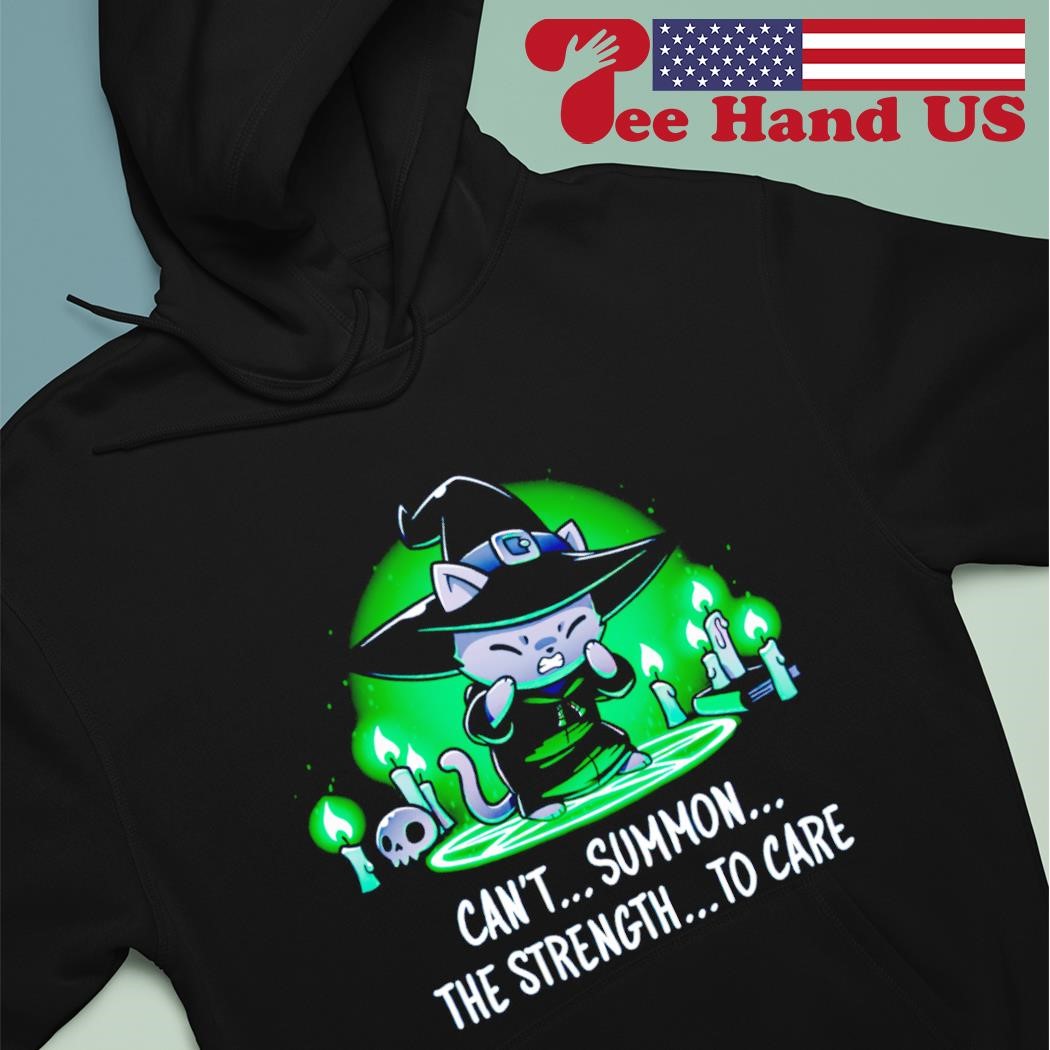Cat witch can't summon the strength to care shirt hoodie.jpg