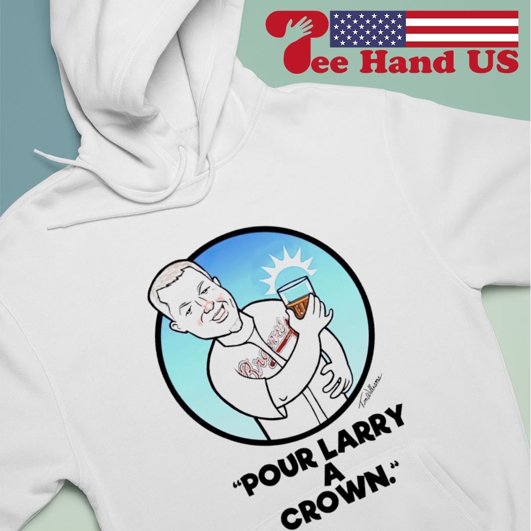 Chipper Jones Pour Larry A Crown shirt, hoodie, sweater, long sleeve and  tank top