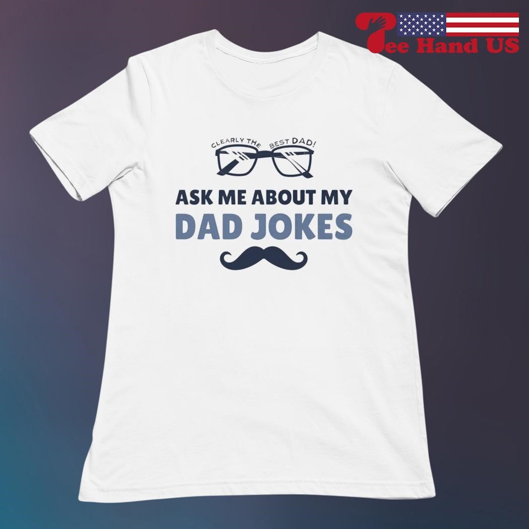 Ask Me About My Dad Jokes T-Shirt