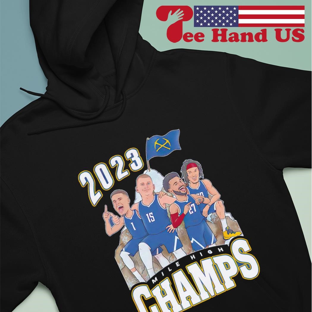 Denver Nuggets 2023 Mile High Champs shirt hoodie.jpg