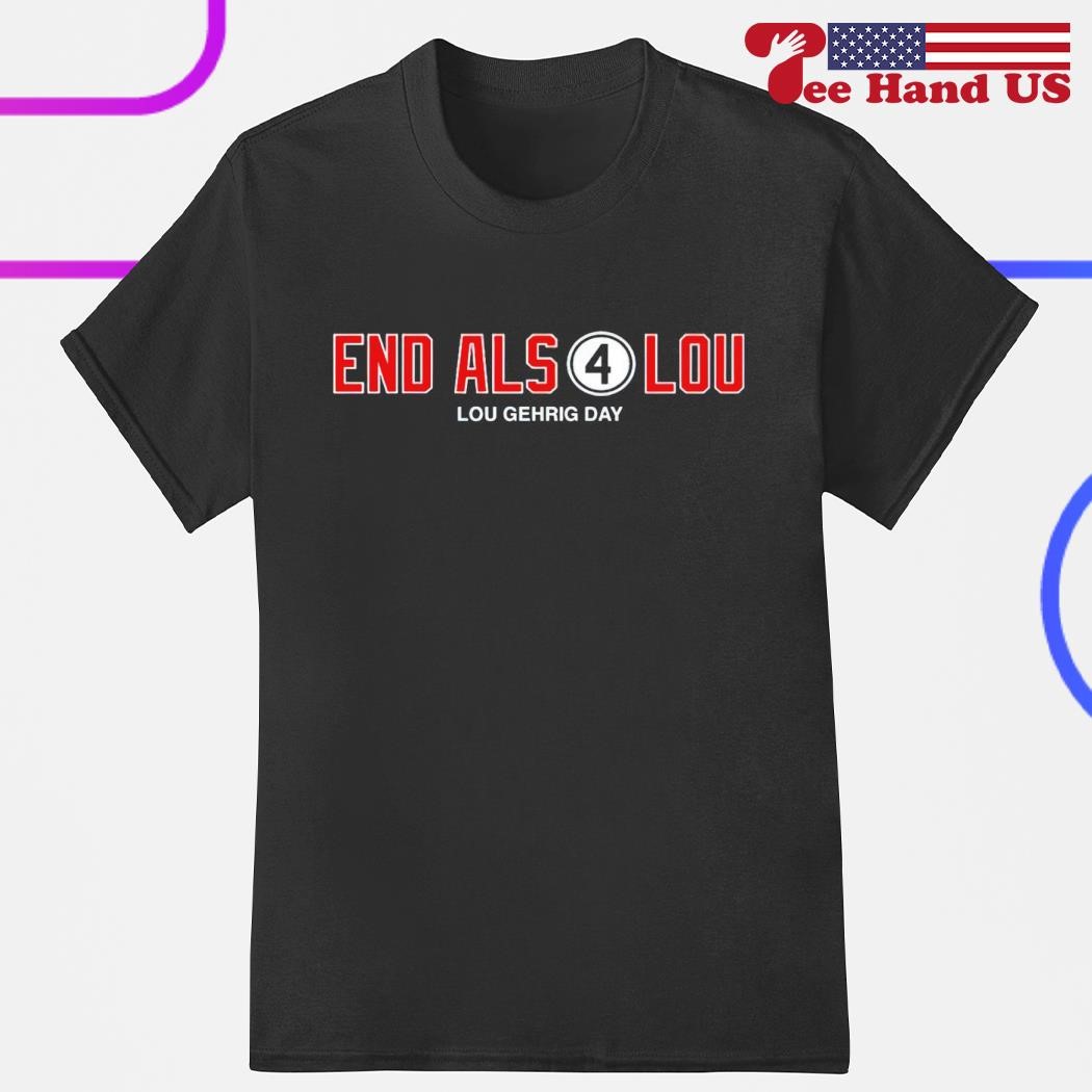 End ALS 4 Lou Lou Gehrig Day shirt, hoodie, sweater, long sleeve