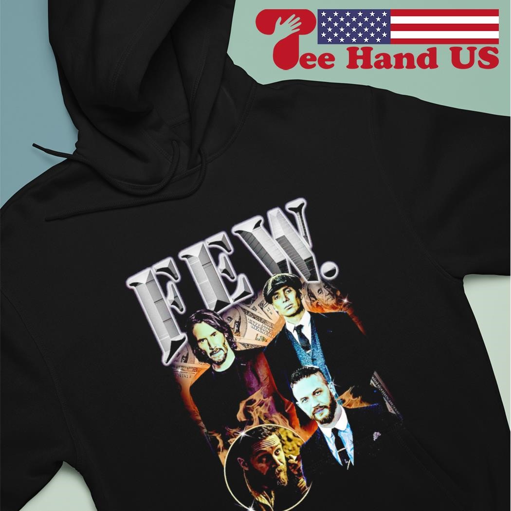 Few John wick and Thomas Shelby and Tom Hardy shirt hoodie.jpg
