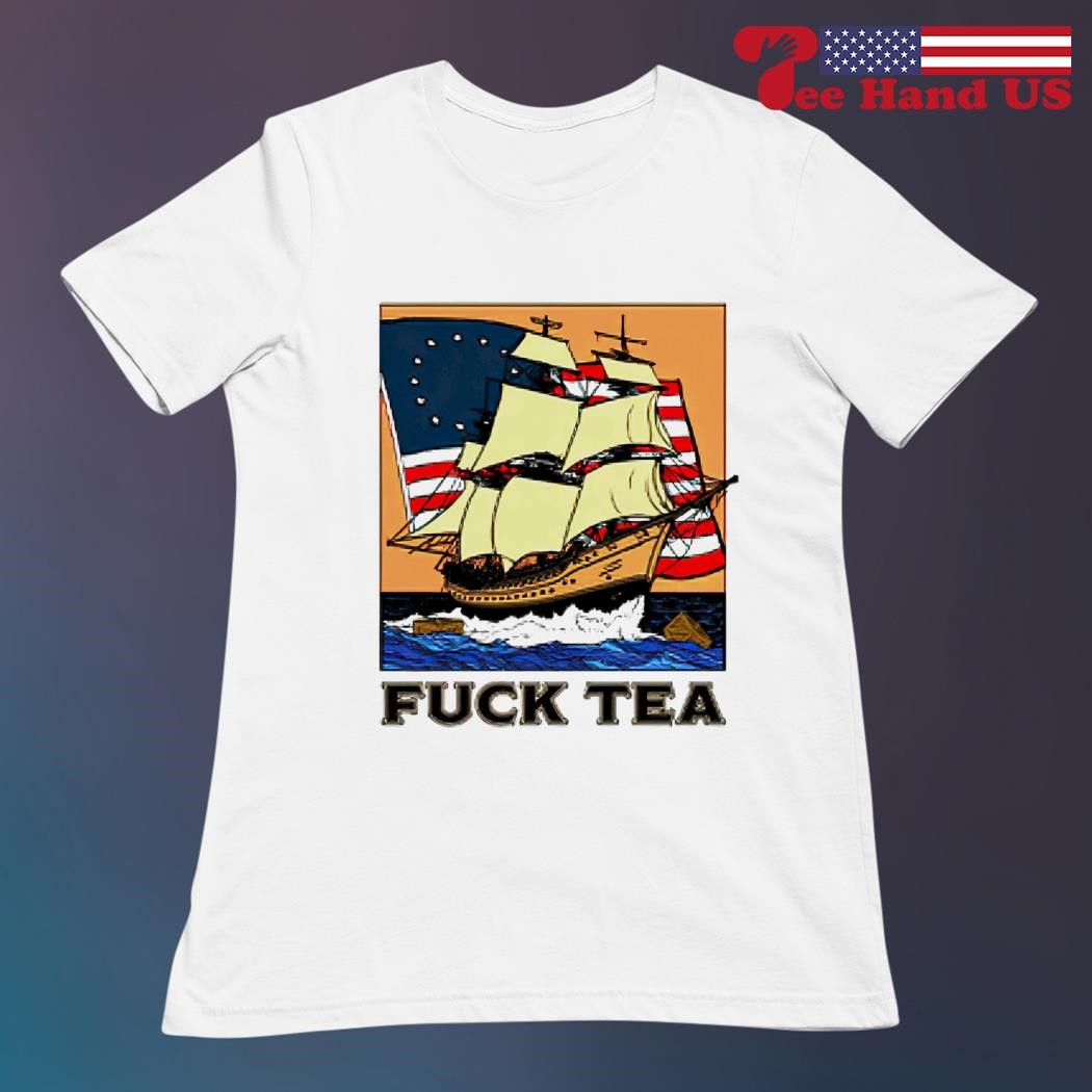 Sailing Ship American flag fuck Tea 2023 shirt, hoodie, sweater, long  sleeve and tank top