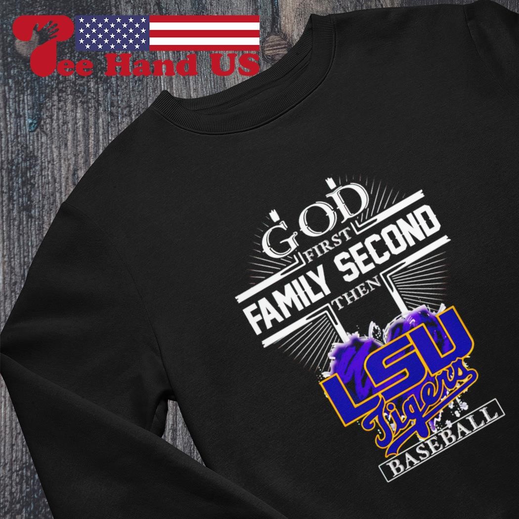 Official god First Family Second Then LSU Tigers Baseball Shirt