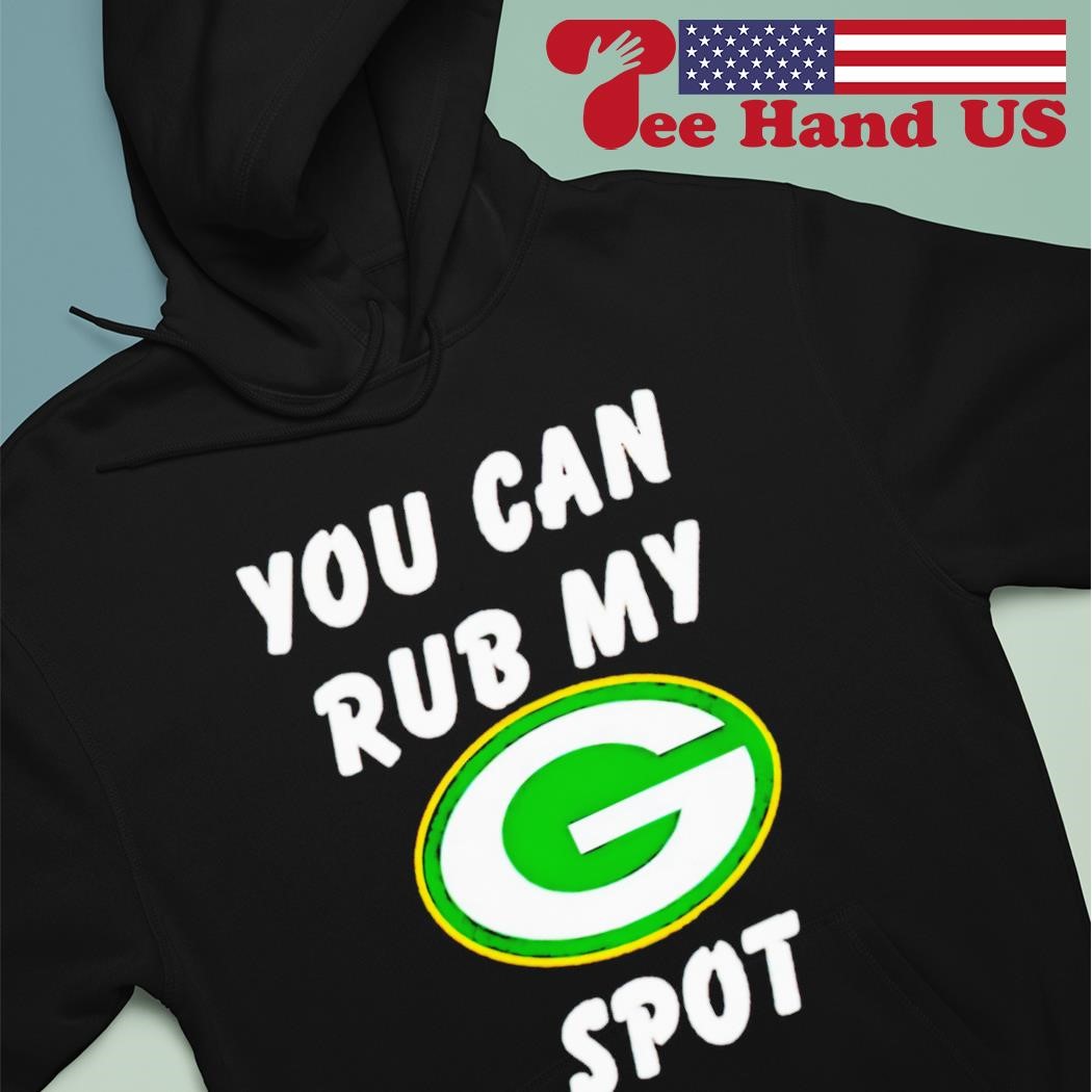 FREE shipping Green Bay Packers You Can Rub My Spot NFL shirt