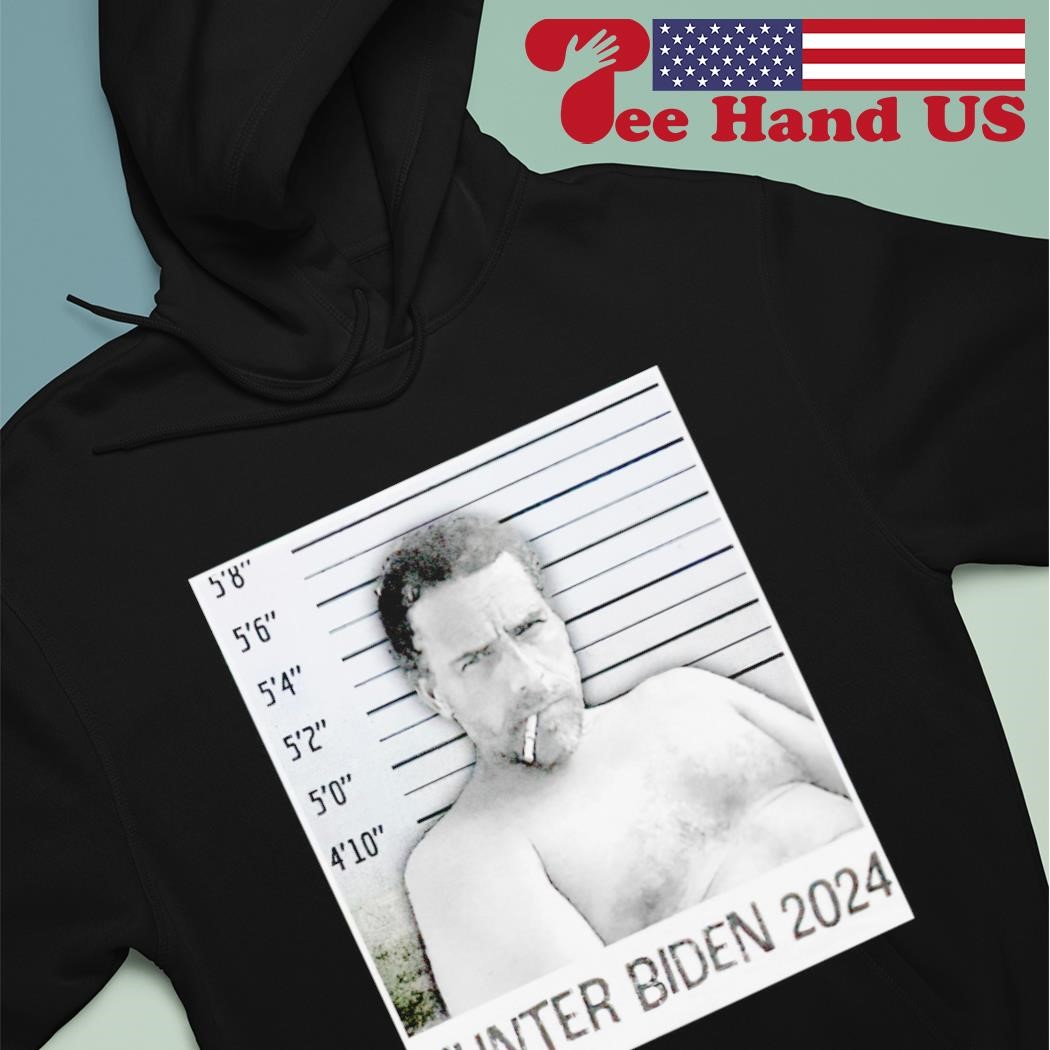 Hunter Biden 2024 shirt hoodie.jpg