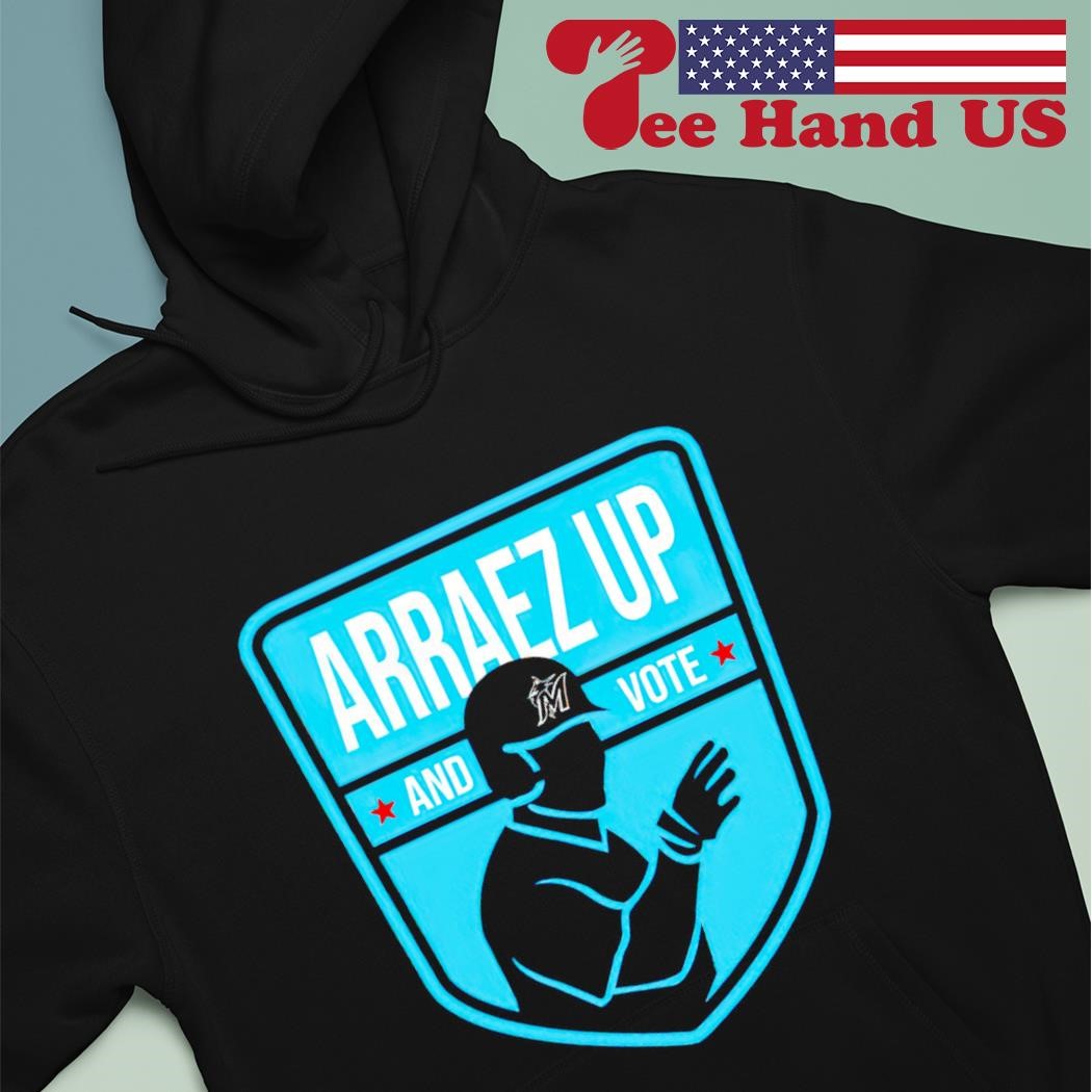 Marlins Radio Arraez up and vote shirt hoodie.jpg