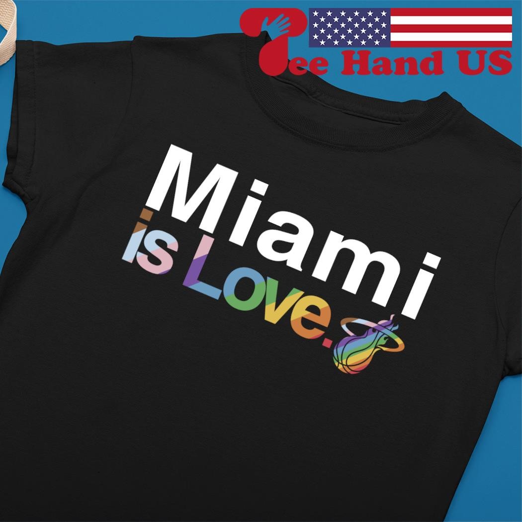 Miami Heat is love pride shirt, hoodie, sweater and v-neck t-shirt