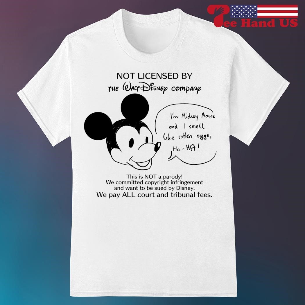 Not licensed by the Walt Disney Company I'm Mickey Mouse and i smell like  rotten eggs ha ha shirt, hoodie, sweater, long sleeve and tank top