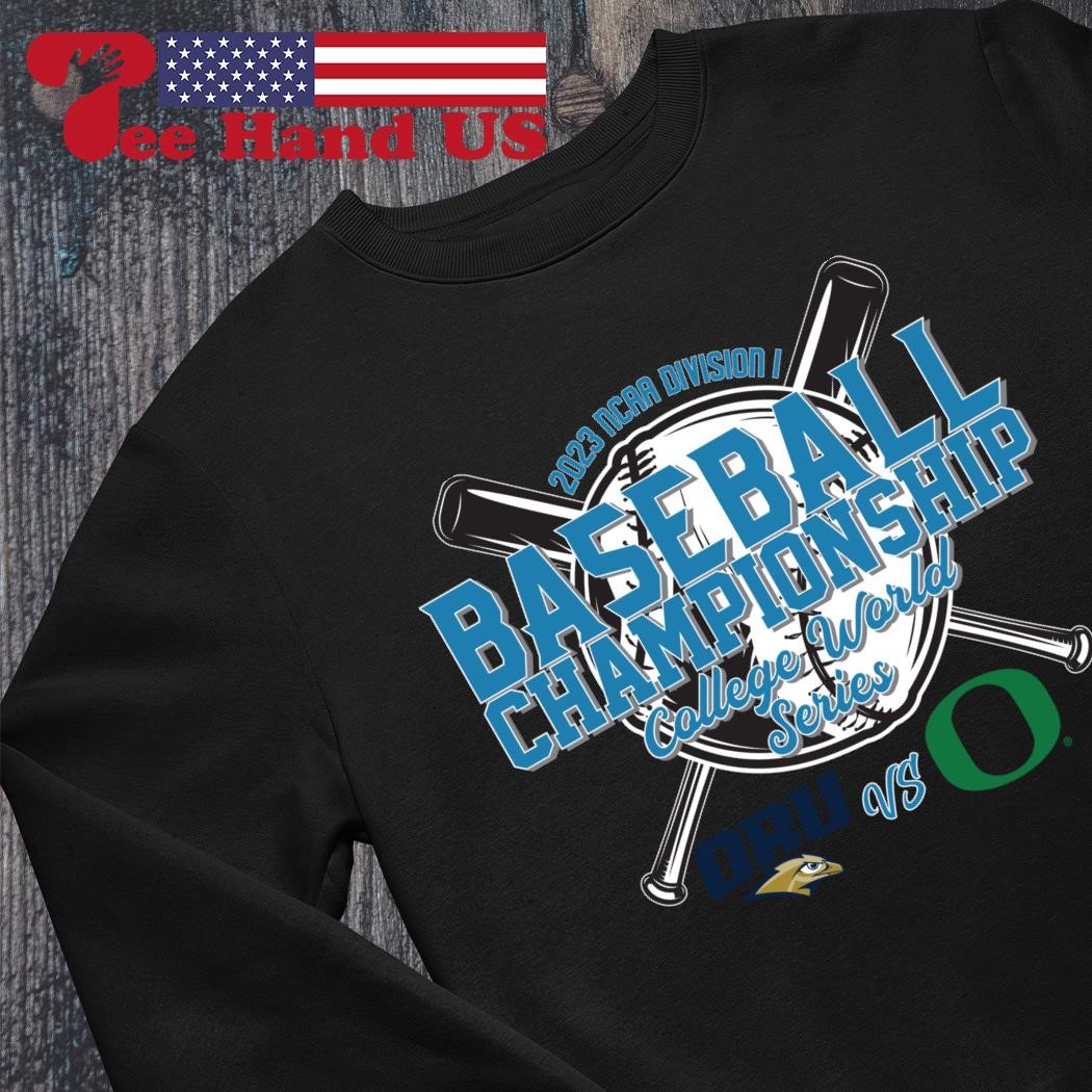 2023 NCAA Division I Baseball Championship college World series Oregon  Ducks vs Oral Roberts Golden Eagles shirt, hoodie, sweater, long sleeve and  tank top