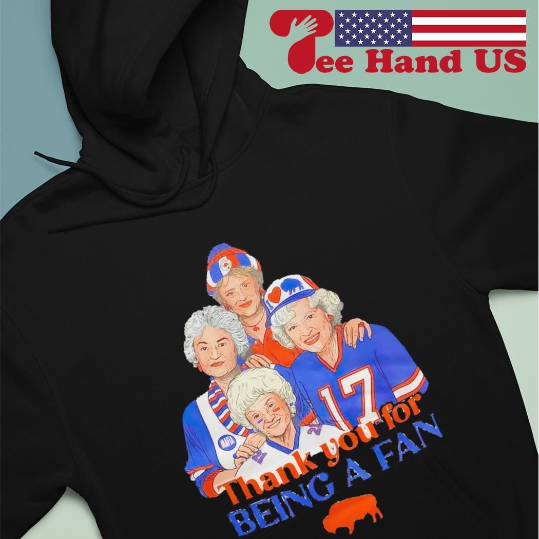 Golden Girls Buffalo Bills Thank You For Being A Fan Shirt, Hoodie,  Sweatshirt, Women Tee