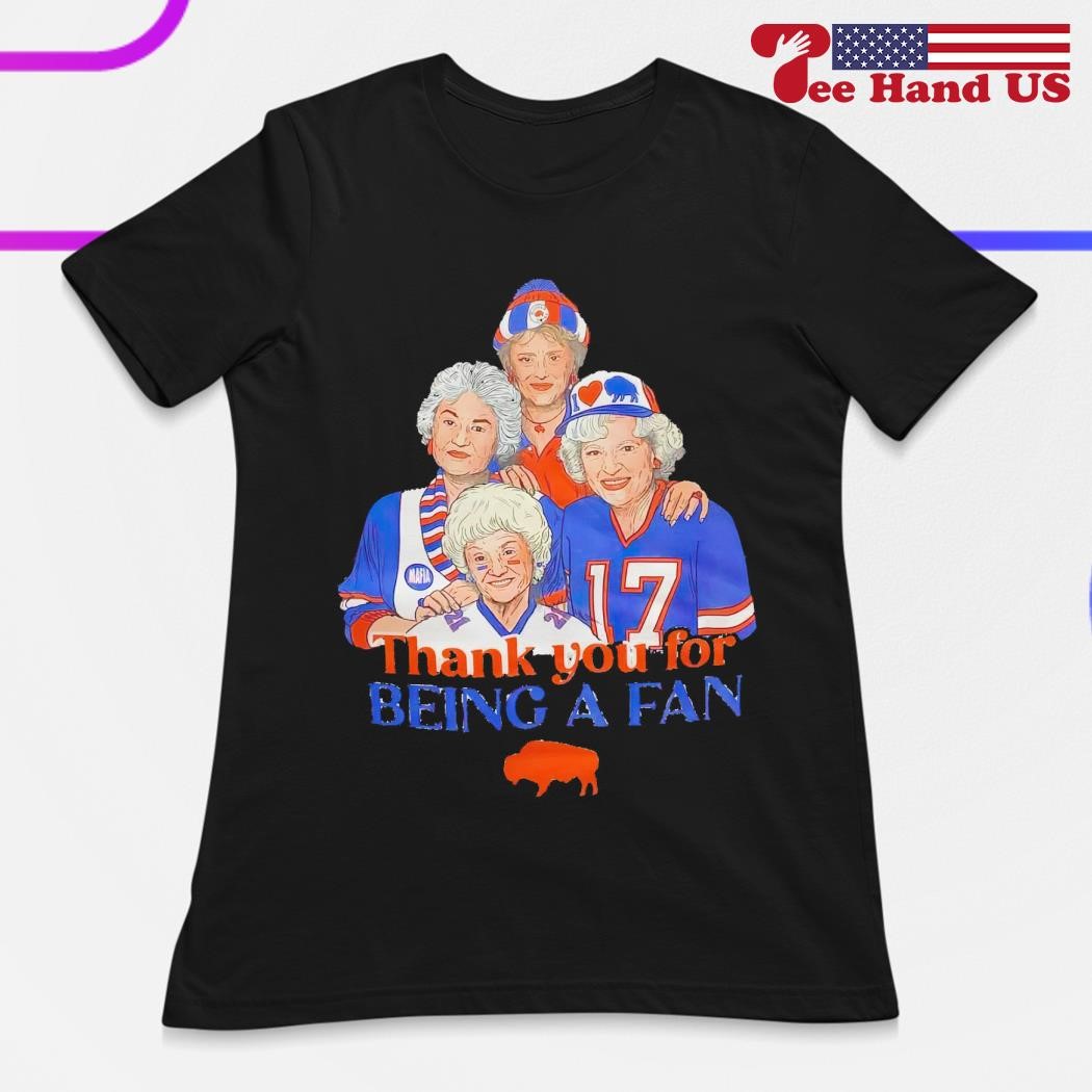 Funny official The Golden Girls Thank You For Being A Fan Buffalo