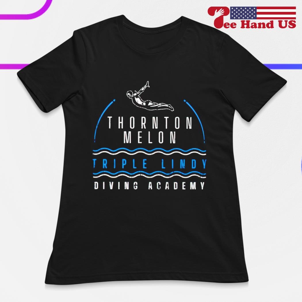 Thornton Melon Triple Lindy Diving Academy shirt, hoodie, sweater