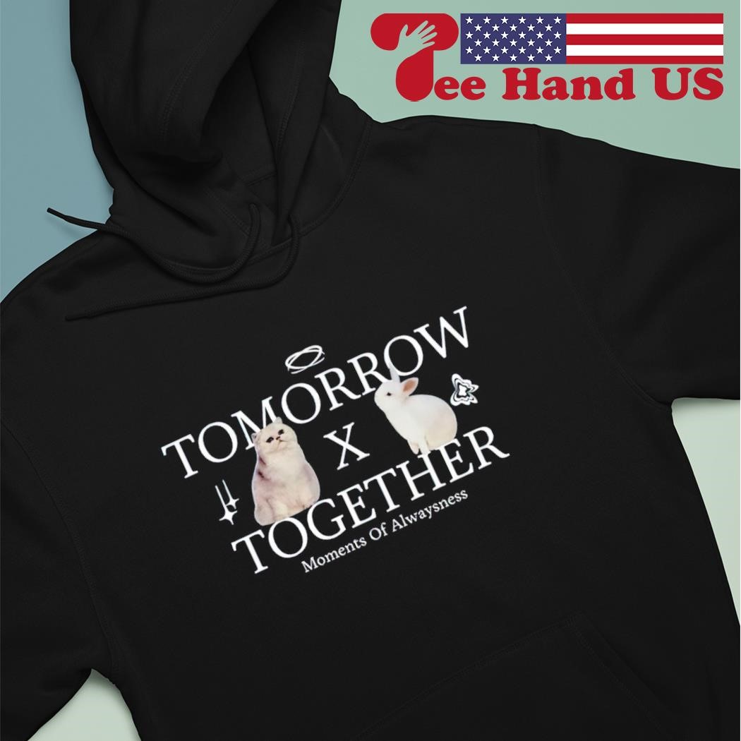 Tomorrow x together moments of alwaysness shirt hoodie.jpg