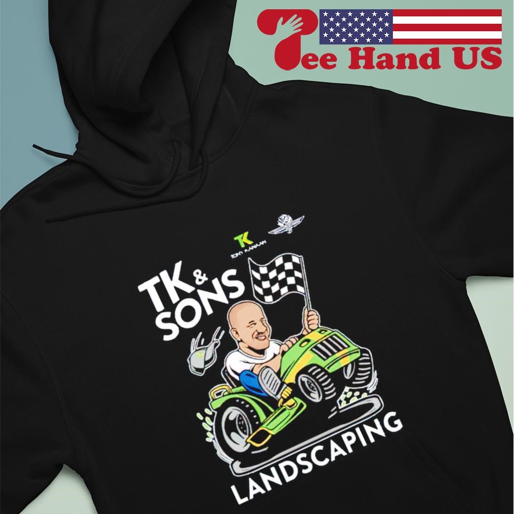 Tony Kanaan Tk & Sons Landscaping shirt hoodie.jpg
