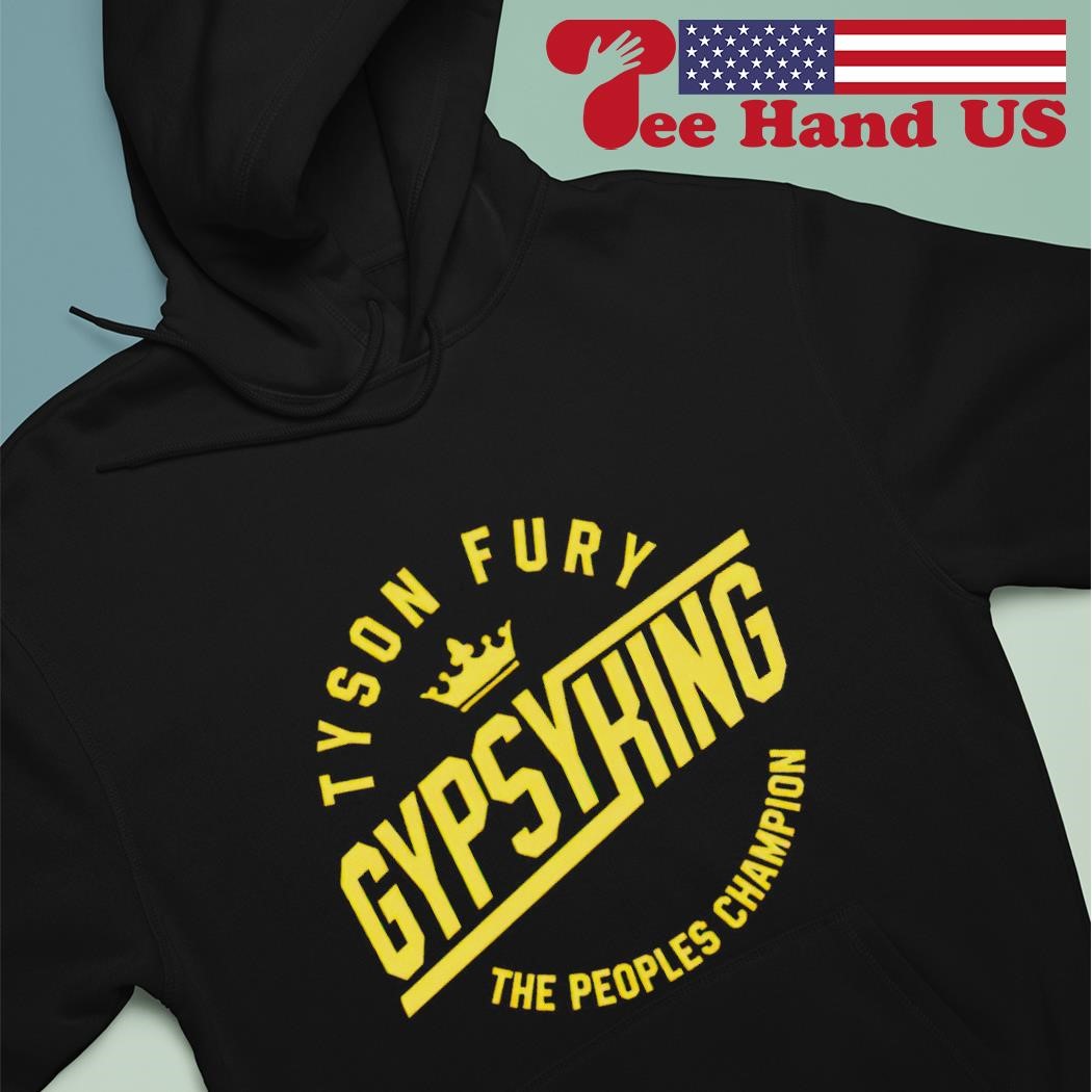 Tyson Fury Gypsy King The Peoples Champion shirt hoodie sweater long sleeve and tank top