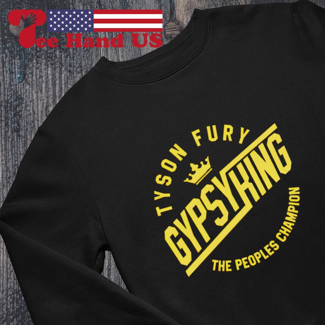 Tyson Fury Gypsy King The Peoples Champion shirt hoodie sweater long sleeve and tank top