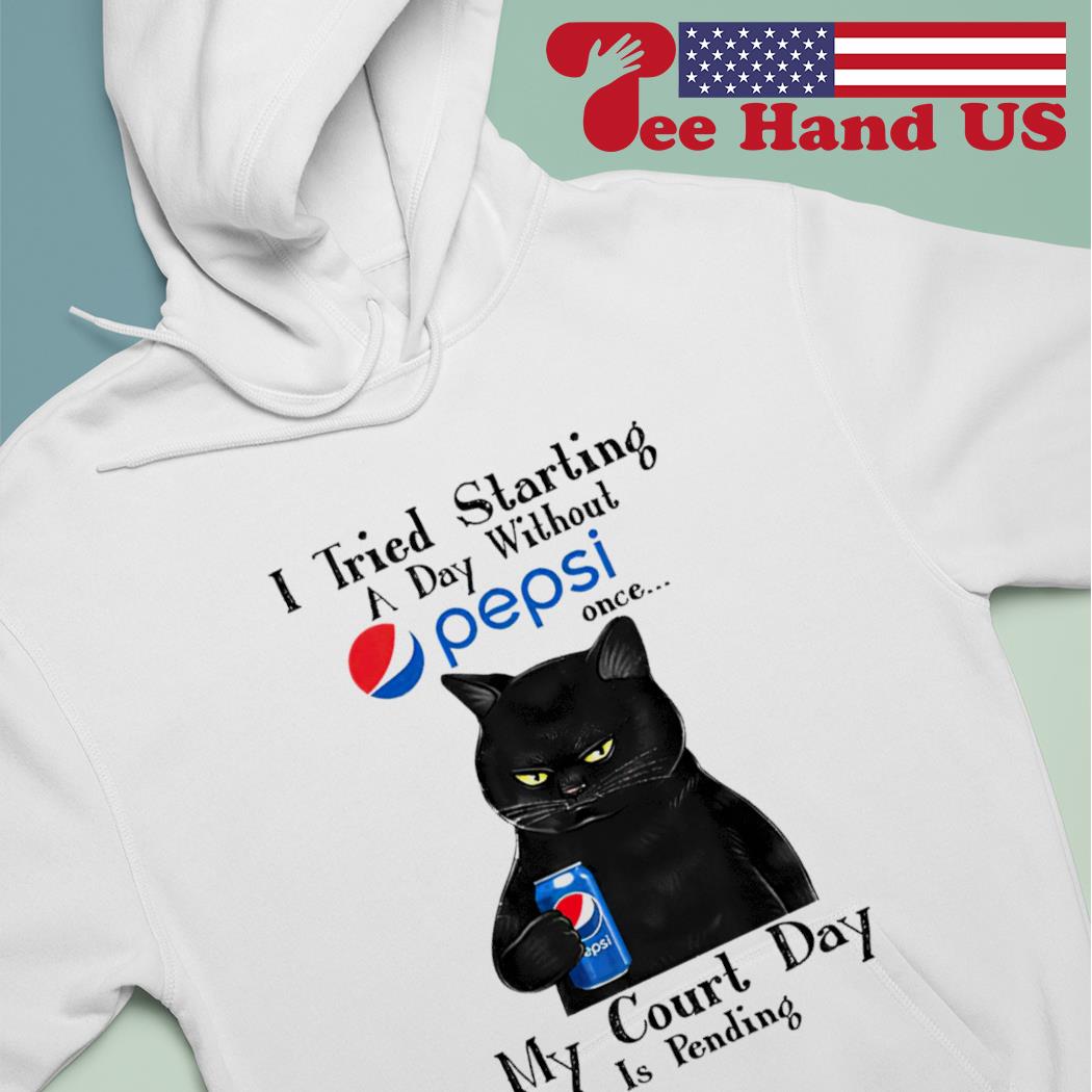 Black cat i tried starting a day without Pepsi once my court day is pending s hoodie