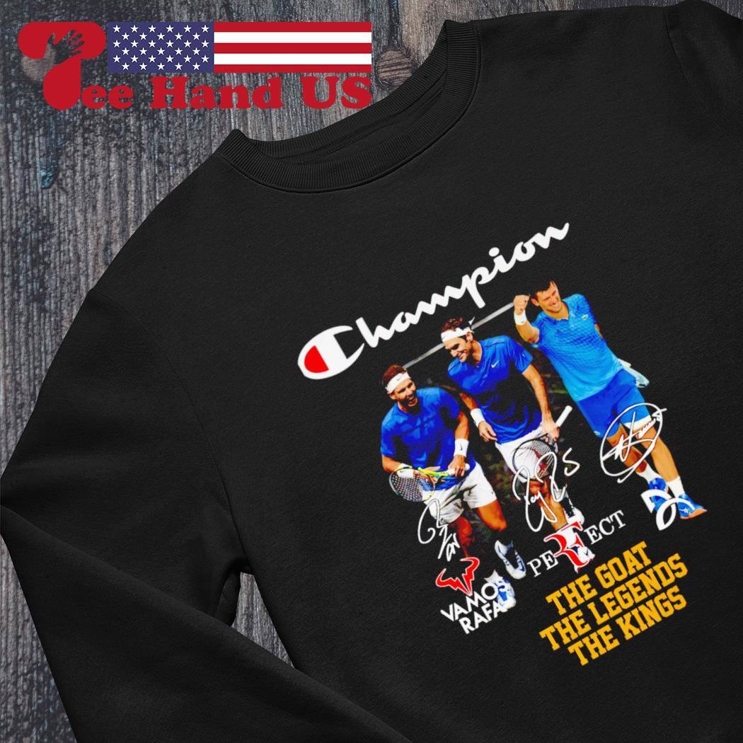 Champion Rafael Nadal and Roger Federer and Novak Djokovic the goat the legends the kings signatures shirt, hoodie, sweater, long sleeve and tank top