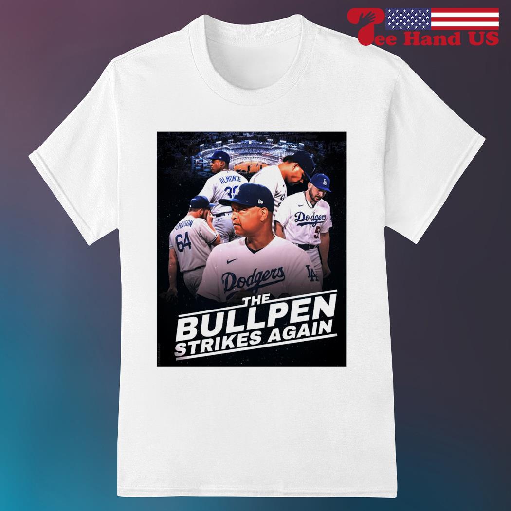 Official Dodgers The Bullpen Strikes Again Shirt, hoodie, sweater