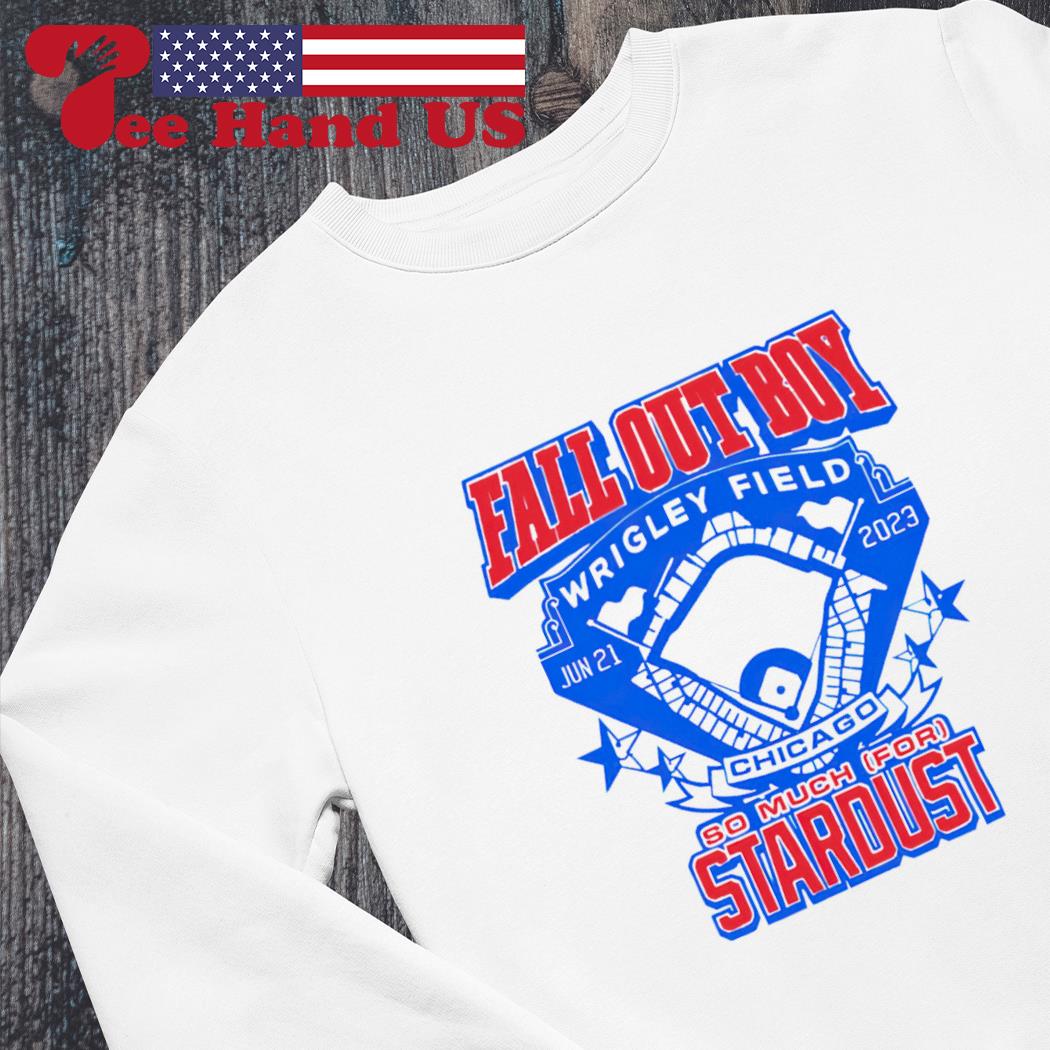Fall out boy wrigley field Chicago so much for stardust 2023 shirt, hoodie,  sweater, long sleeve and tank top