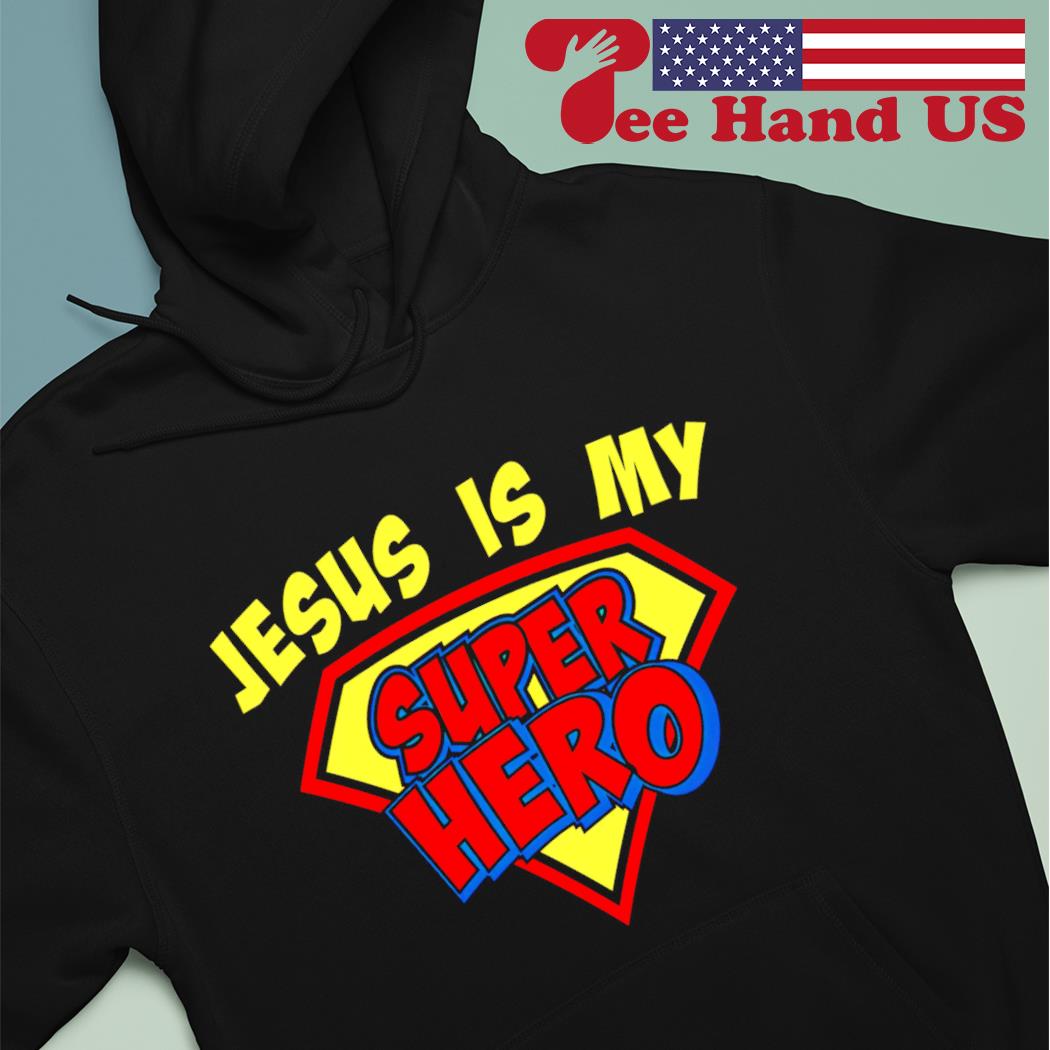 Jesus is my superhero s hoodie