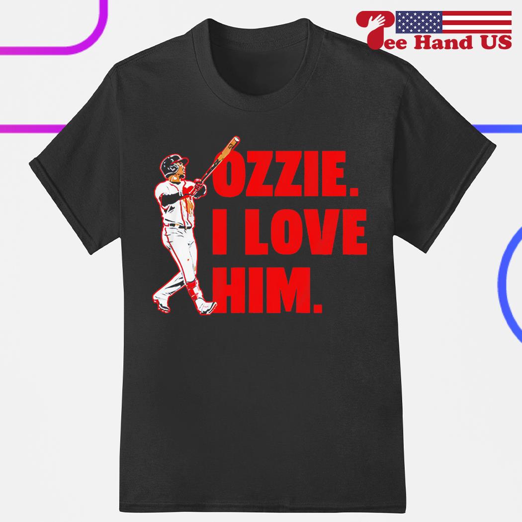 Ozzie albies I love him shirt, hoodie, sweater, long sleeve and tank top