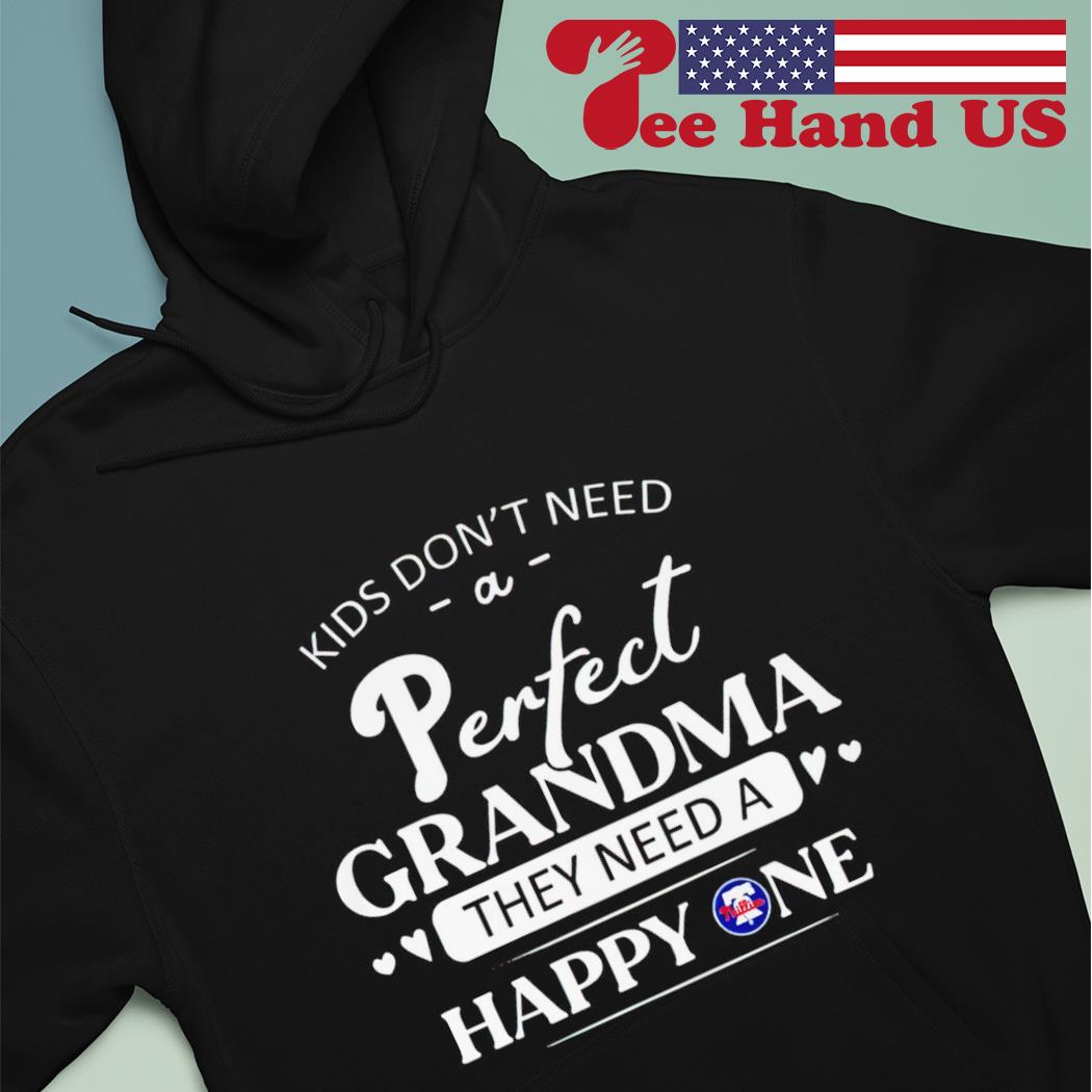 Philadelphia Phillies Kids Don't Need A Perfect Grandma They Need